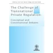 The Challenge of Transnational Private Regulation Conceptual and Constitutional Debates