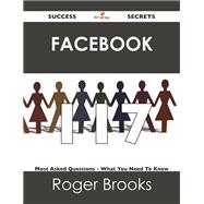 Facebook: 117 Success Secrets - 117 Most Asked Questions on Facebook - What You Need to Know