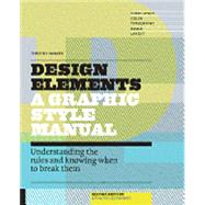 Design Elements, 2nd Edition Understanding the rules and knowing when to break them - Updated and Expanded
