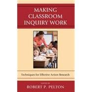 Making Classroom Inquiry Work Techniques for Effective Action Research