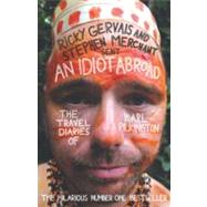 An Idiot Abroad; The Travel Diaries of Karl Pilkington