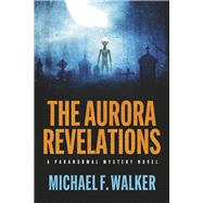The Aurora Revelations A Paranormal Mystery Novel
