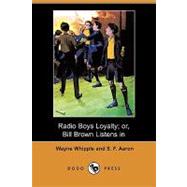 Radio Boys Loyalty; Or, Bill Brown Listens in