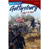 You Are There! Gettysburg, July 1–3, 1863