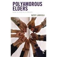 Polyamorous Elders Aging in Open Relationships
