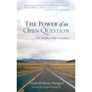 The Power of an Open Question The Buddha's Path to Freedom
