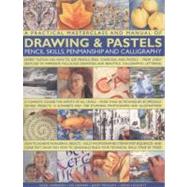 A Practical Masterclass and Manual of Drawing & Pastels, Pencil Skills, Penmanship and Calligraphy