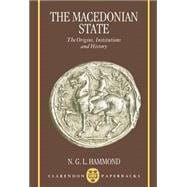 The Macedonian State Origins, Institutions, and History