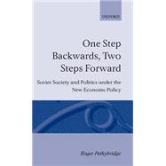 One Step Backwards, Two Steps Forward Soviet Society and Politics in the New Economic Policy