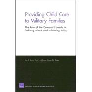 Providing Child Care to Military Families The Role of the Demand Formula in Defining Need and Informing Policy