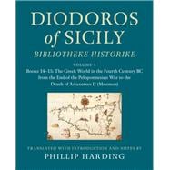 Diodoros of Sicily: Bibliotheke Historike: Volume 1, Books 14–15: The Greek World in the Fourth Century BC from the End of the Peloponnesian War to the Death of Artaxerxes II (Mnemon)