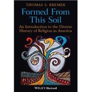 Formed From This Soil An Introduction to the Diverse History of Religion in America