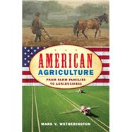 American Agriculture From Farm Families to Agribusiness