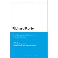 Richard Rorty From Pragmatist Philosophy to Cultural Politics
