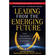 Leading from the Emerging Future, 1st Edition