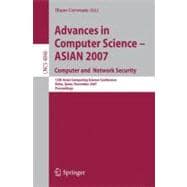 Advances in Computer Science: Asian Computer and Network Security: Proceedings 12th Asian Computing Science Conference, Doha, Qatar, December 9-11, 2007, Proceedings