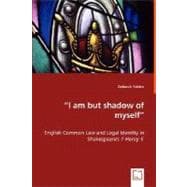 'I Am but Shadow of Myself' - English Common Law and Legal Identity in Shakespeare's 1 Henry 6
