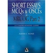 Short Essays, MCQs and OSCEs for MRCOG  Part 2: A Comprehensive Guide