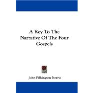 A Key to the Narrative of the Four Gospels