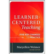 Learner-Centered Teaching Five Key Changes to Practice