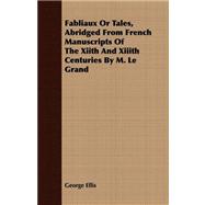 Fabliaux or Tales, Abridged from French Manuscripts of the 12th and 13th Centuries