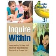 Inquire Within: Implementing Inquiry- and Argument-based Science Standards in Grades 3-8