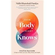 Your Body Already Knows Better Health, Sleep, Mood and Relationships with Intuitive Ayurveda book cover, ISBN 9781786789280