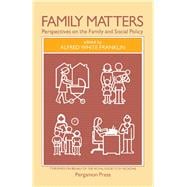 Family Matters-Perspectives on the Family and Social Policy : Proceedings of the Symposium on Priority for the Family, Royal Society of Medicine, London, November 3-5, 1981