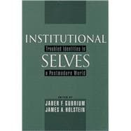 Institutional Selves Troubled Identities in a Postmodern World