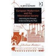 European Modernism and the Information Society: Informing the Present, Understanding the Past