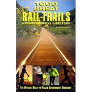 1000 Great Rail-Trails, 2nd; A Comprehensive Directory