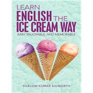 Learn English the Ice Cream Way: Easy, Enjoyable, and Memorable