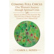 Coming Full Circle: One Woman’s Journey Through Spiritual Crisis