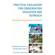 Practical Evaluation for Conservation Education and Outreach Assessing Impacts & Enhancing Effectiveness