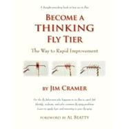 Become a Thinking Fly Tier : Tips, Thoughts, and Things to Ponder