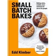 Small Batch Bakes Baking cakes, cookies, bars and buns for one to six people