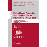Medical Image Computing and Computer Assisted Intervention – MICCAI 2018