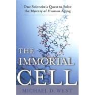 Immortal Cell : One Scientist's Daring Quest to Solve the Mystery of Human Aging