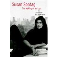 Susan Sontag The Making of an Icon