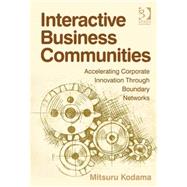 Interactive Business Communities: Accelerating Corporate Innovation through Boundary Networks