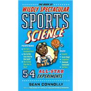 The Book of Wildly Spectacular Sports Science 54 All-Star Experiments