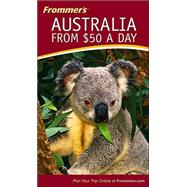 Frommer's<sup>®</sup> Australia from $50 a Day, 13th Edition