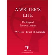 A Writer's Life The Margaret Laurence Lectures