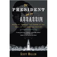 The President and the Assassin McKinley, Terror, and Empire at the Dawn of the American Century