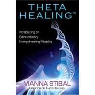 ThetaHealing Introducing an Extraordinary Energy Healing Modality