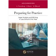 Preparing for Practice Legal Analysis and Writing in Law School's First Year [Connected eBook with Study Center]