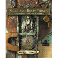 Secrets of Rusty Things