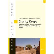 Charity Drops Water Provision and the Politics of the Zakat Chamber in Khartoum, Sudan
