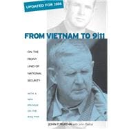From Vietnam To 9/11 : On the Front Lines of National Security with an Epilogue on the Iraq War