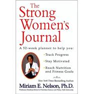 Strong Women's Journal : A 52-Week Planner to Help You: Stay Motivated, Track Progress, Reach Nutrition and Fitness Goals